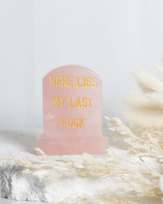 ROSE QUARTZ “HERE LIES MY LAST F*CK” TOMBSTONE